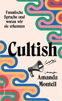 Cover Cultish. Fanatische Sprache und woran wir sie erkennen