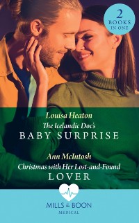 Cover Icelandic Doc's Baby Surprise / Christmas With Her Lost-And-Found Lover: The Icelandic Doc's Baby Surprise / Christmas with Her Lost-and-Found Lover (Mills & Boon Medical)