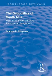 Cover Geopolitics of South Asia: From Early Empires to India, Pakistan and Bangladesh