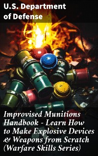 Cover Improvised Munitions Handbook – Learn How to Make Explosive Devices & Weapons from Scratch (Warfare Skills Series)