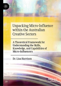 Cover Unpacking Micro-Influence within the Australian Creative Sectors