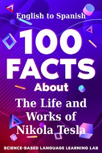 Cover 100 Facts About The Life and Works of Nikola Tesla