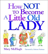 Cover How Not to Become a Little Old Lady