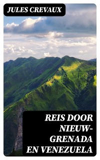 Cover Reis door Nieuw-Grenada en Venezuela