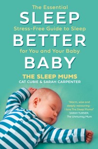 Cover Sleep Better, Baby: The Essential Stress-Free Guide to Sleep for You and Your Baby