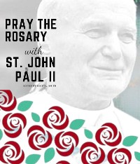 Cover Pray the Rosary with Saint John Paul II