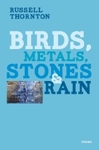 Cover Birds, Metals, Stones and Rain