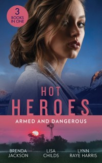 Cover Hot Heroes: Armed And Dangerous: Bane (The Westmorelands) / Beauty and the Bodyguard / Captive but Forbidden