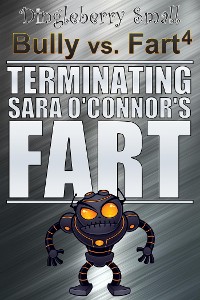 Cover Bully vs. Fart 4: Terminating Sara O'Connor's Fart