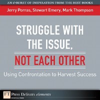 Cover Struggle with the Issue, Not Each Other : Using Confrontation to Harvest Success