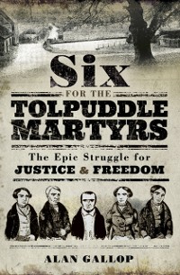 Cover Six for the Tolpuddle Martyrs