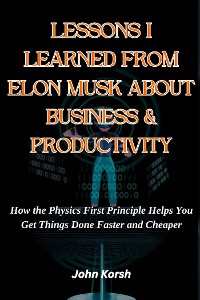 Cover LESSONS I LEARNED FROM ELON MUSK ABOUT BUSINESS & PRODUCTIVITY