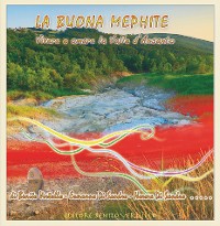 Cover La Buona Mephite - Vivere e amare la Valle D’Ansanto