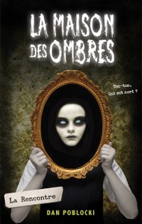 Cover maison des ombres : N(deg) 1 - La rencontre