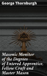 Cover Masonic Monitor of the Degrees of Entered Apprentice, Fellow Craft and Master Mason