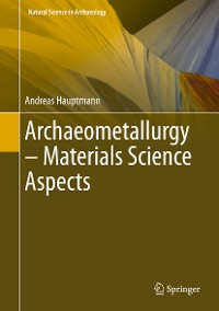 Cover Archaeometallurgy – Materials Science Aspects