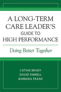 Cover Long-Term Care Leader's Guide to High Performance