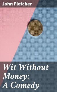 Cover Wit Without Money; A Comedy