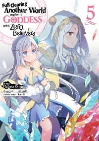 Cover Full Clearing Another World under a Goddess with Zero Believers (Manga) Volume 5