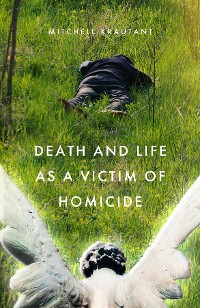 Cover Death and Life as a Victim of Homicide