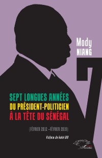 Cover Sept longues annees du president-politicien a la tete du Senegal