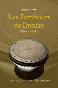 Cover Les Tambours de Bronze de l'Asie du Sud-Est