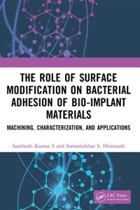 Cover The Role of Surface Modification on Bacterial Adhesion of Bio-implant Materials