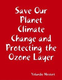 Cover Save Our Planet Climate Change and Protecting  the Ozone Layer