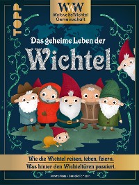 Cover WWW - WeltWeiteWichtelgemeinschaft. Das geheime Leben der Wichtel.