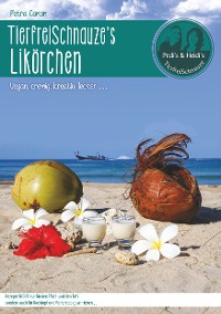 Cover TierfreiSchnauze's Likörchen ... Vegan, cremig, kreativ, lecker ...