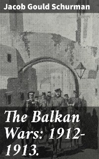 Cover The Balkan Wars: 1912-1913.