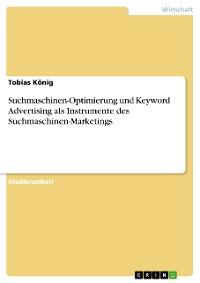 Cover Suchmaschinen-Optimierung und Keyword Advertising als Instrumente des Suchmaschinen-Marketings