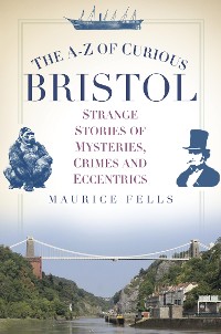Cover The A-Z of Curious Bristol
