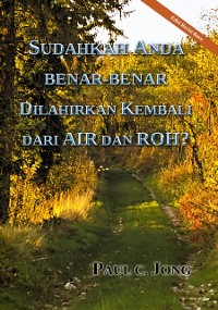 Cover Sudahkah Anda Benar-Benar Dilahirkan Kembali dari Air dan Roh? [Edisi Revisi Baru]