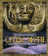 Cover Celtic Myth: A Treasury of Legends, Art, and History