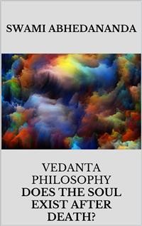 Cover Vedanta philosophy. Lecture by Swami Abhedananda on does the soul exist after death?