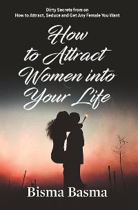Cover How to Attract Women into Your Life
