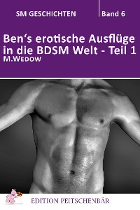 Cover Ben's erotische Auflüge in die BDSM Welt - Teil 1