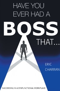 Cover Have You Ever Had a Boss That . . .