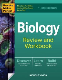 Cover Practice Makes Perfect: Biology Review and Workbook, Third Edition
