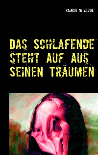 Cover Das Schlafende steht auf aus seinen Träumen