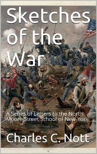 Cover Sketches of the War / A Series of Letters to the North Moore Street School of New York