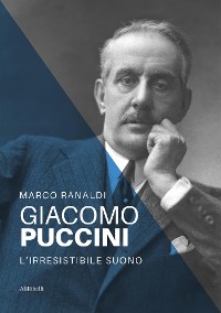 Cover Giacomo Puccini: l'irresistibile suono