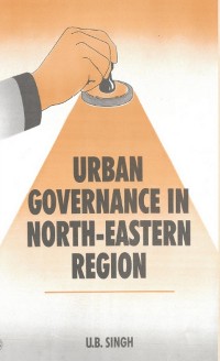 Cover Urban Governance In North Eastern Region (Legal Issues And Practices)