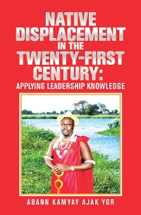 Cover Native Displacement in the Twenty-First Century: Applying Leadership Knowledge