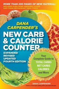 Cover Dana Carpender's NEW Carb and Calorie Counter-Expanded, Revised, and Updated 4th Edition