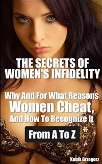 Cover The Secrets Women's infidelity Why and for what Reasons Women Cheat, and how to Recognize it from A to Z