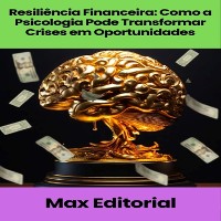 Cover Resiliência Financeira: Como a Psicologia Pode Transformar Crises em Oportunidades