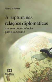 Cover A ruptura nas relações diplomáticas e as suas consequências para a sociedade