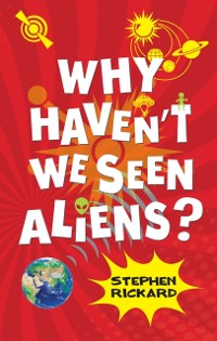 Cover Why Haven't We Seen Aliens (PB)